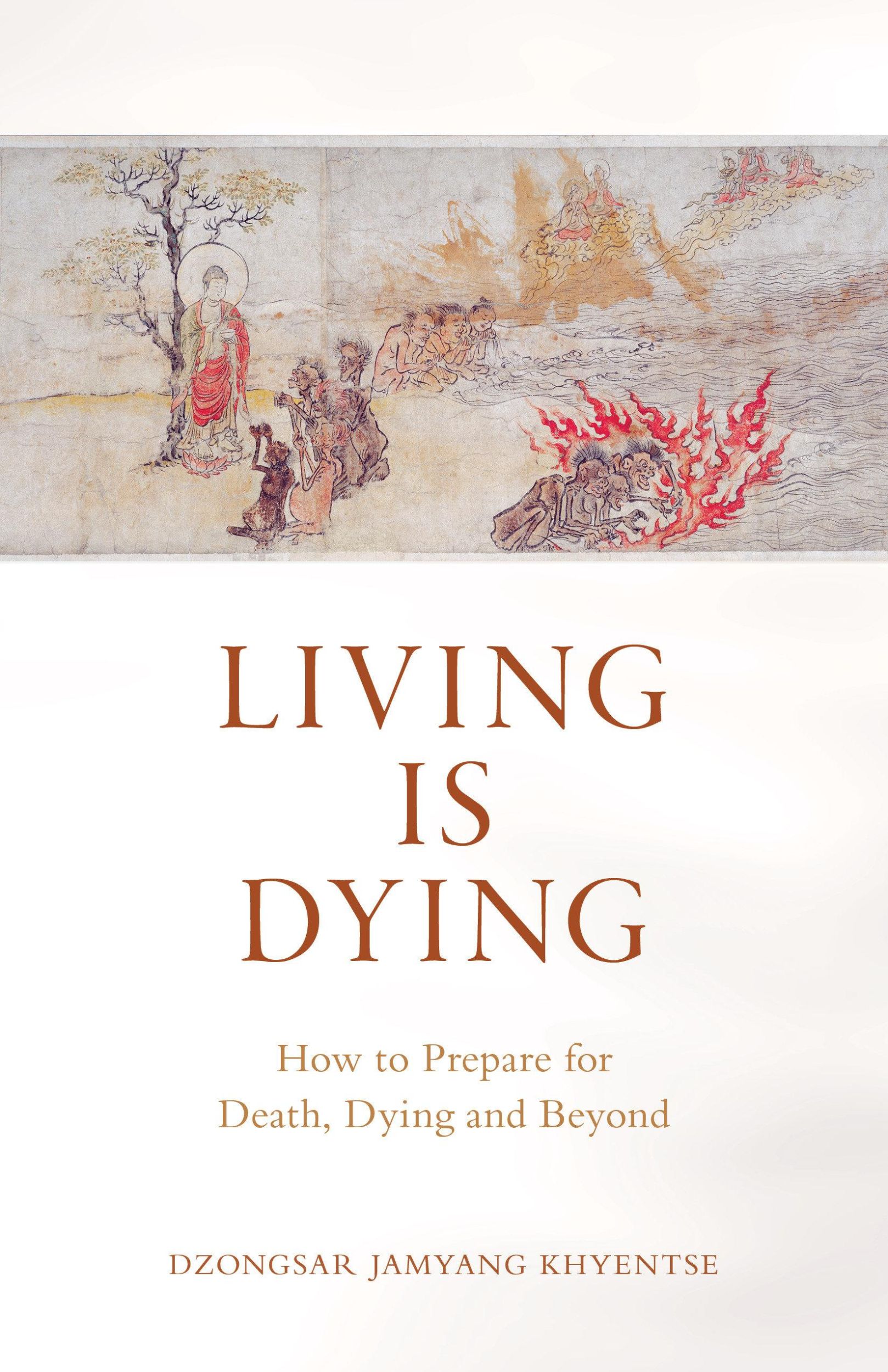 Cover: 9781611808070 | Living Is Dying: How to Prepare for Death, Dying and Beyond | Khyentse