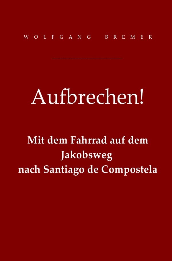 Cover: 9783741803567 | Aufbrechen! | Wolfgang Bremer | Taschenbuch | 156 S. | Deutsch | 2016