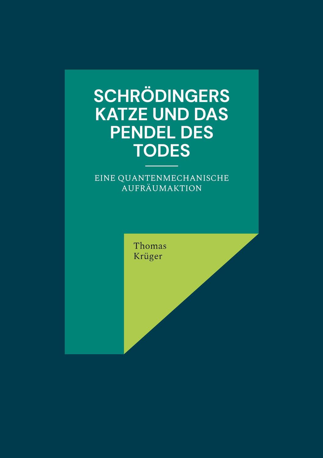 Cover: 9783756210633 | Schrödingers Katze und das Pendel des Todes | Thomas Krüger | Buch