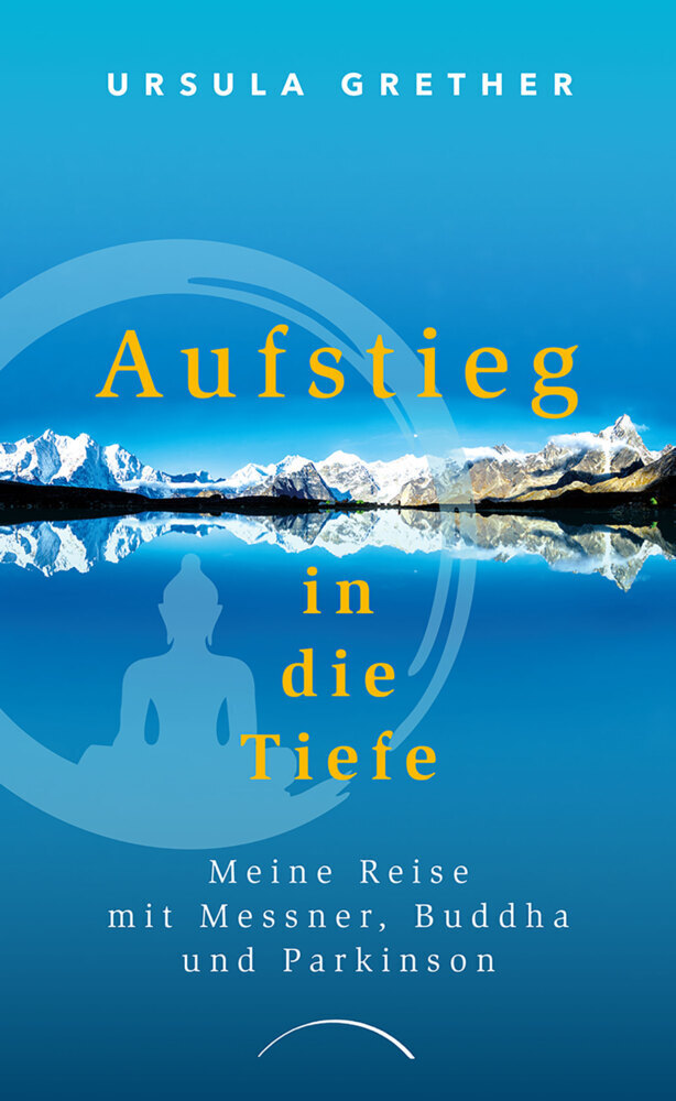 Cover: 9783958833968 | Aufstieg in die Tiefe | Meine Reise mit Messner, Buddha und Parkinson