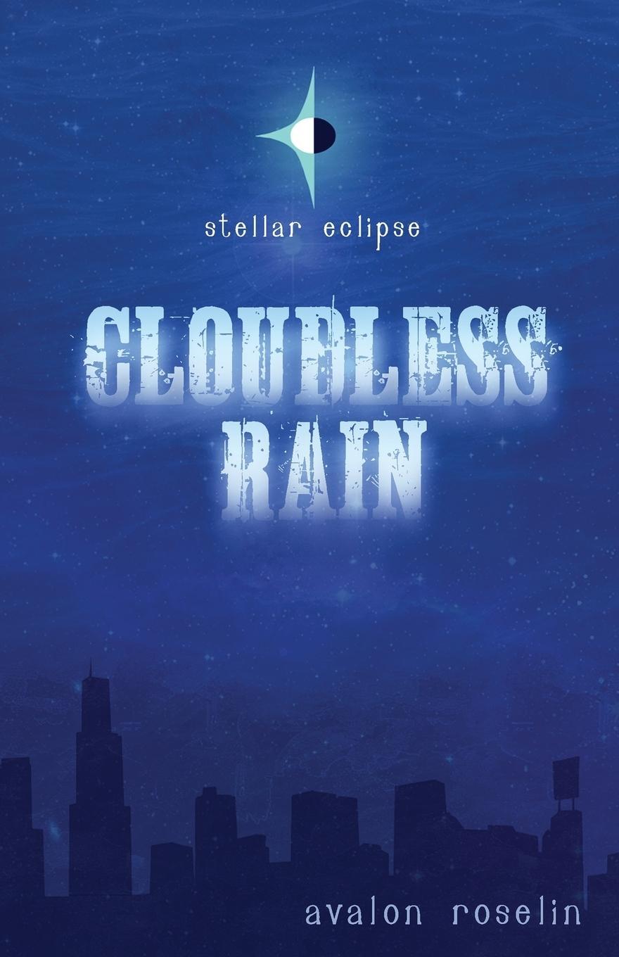 Cover: 9780997647945 | Stellar Eclipse | Cloudless Rain | Avalon Roselin | Taschenbuch | 2018