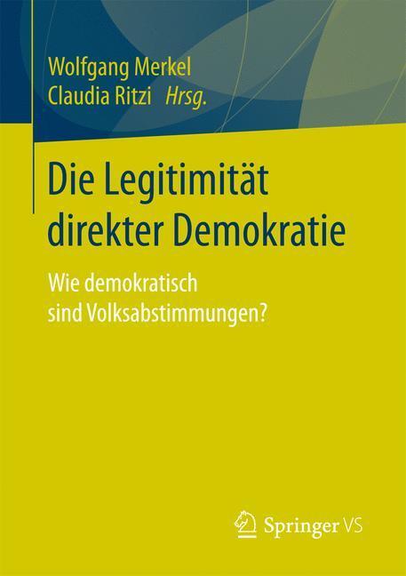 Cover: 9783658162320 | Die Legitimität direkter Demokratie | Claudia Ritzi (u. a.) | Buch