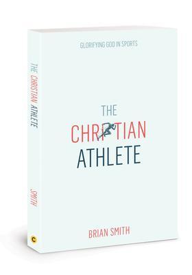 Cover: 9780830783250 | The Christian Athlete | Glorifying God in Sports | Brian Smith | Buch