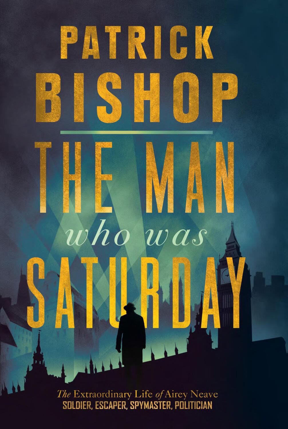 Cover: 9780008309084 | The Man Who Was Saturday | The Extraordinary Life of Airey Neave