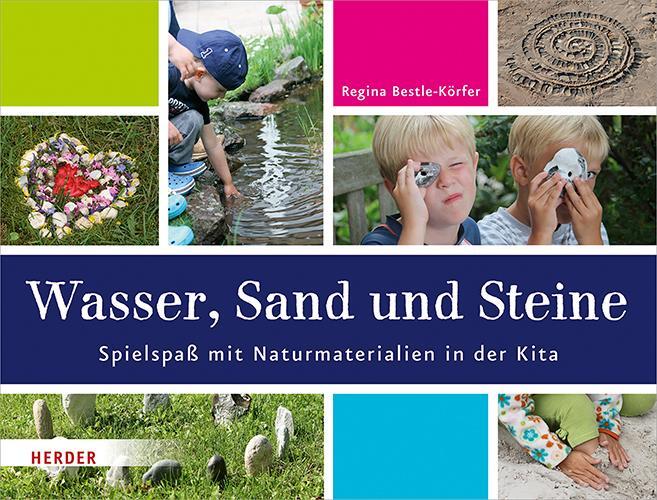 Cover: 9783451381607 | Wasser, Sand und Steine | Spielspaß mit Naturmaterialien in der Kita
