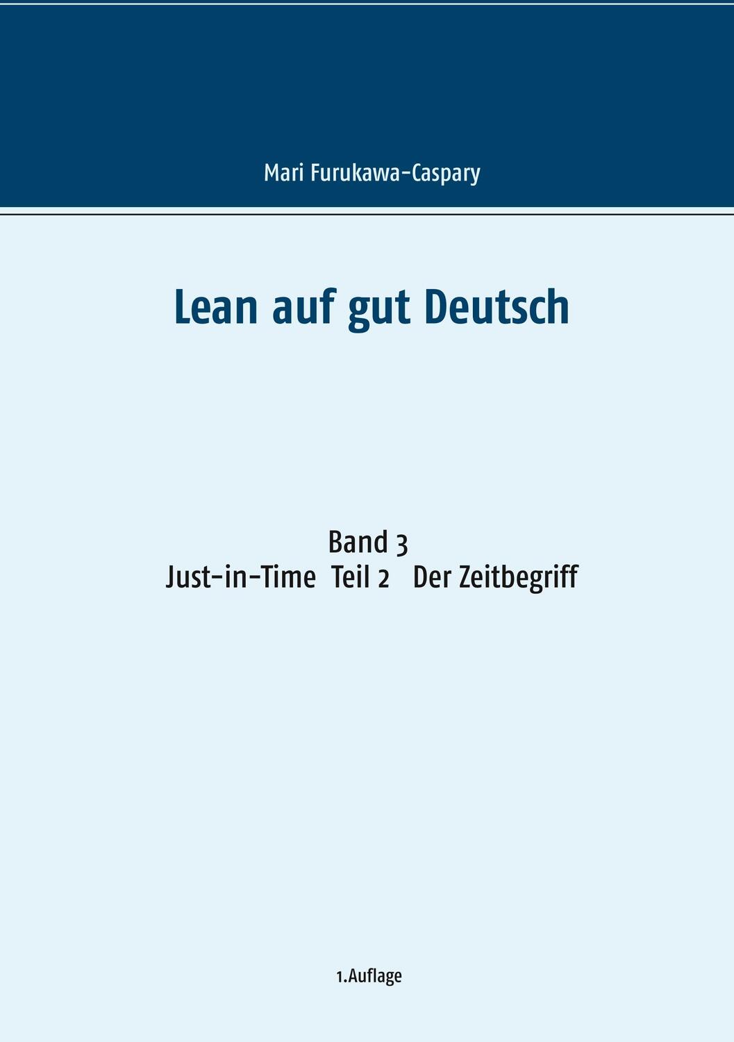 Cover: 9783748107859 | Lean auf gut Deutsch | Band 3 Just-in-Time. Teil 2 Der Zeitbegriff