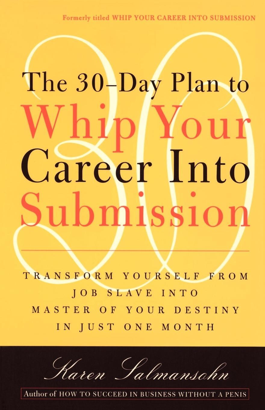 Cover: 9780767901826 | The 30-Day Plan to Whip Your Career Into Submission | Karen Salmansohn