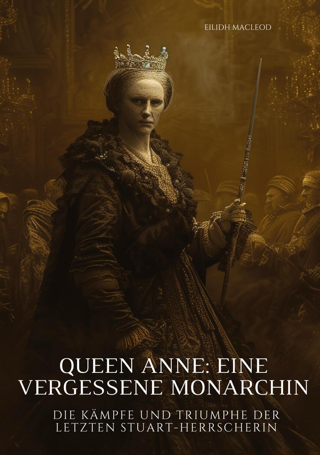 Cover: 9783384311146 | Queen Anne: Eine vergessene Monarchin | Eilidh MacLeod | Taschenbuch