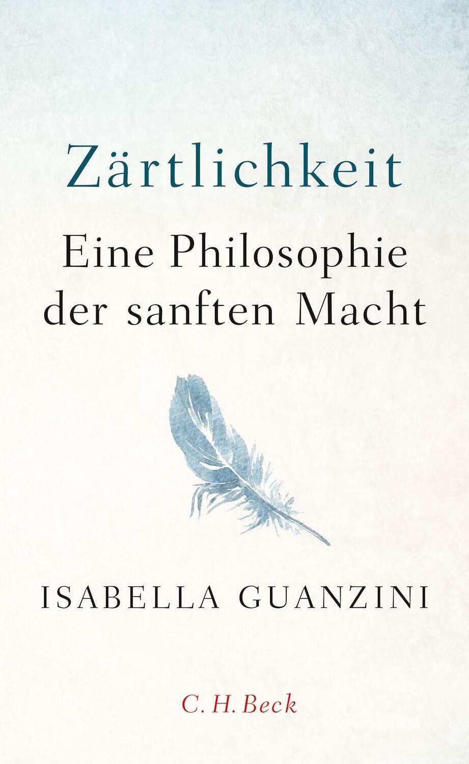 Cover: 9783406731228 | Zärtlichkeit | Eine Philosophie der sanften Macht | Isabella Guanzini