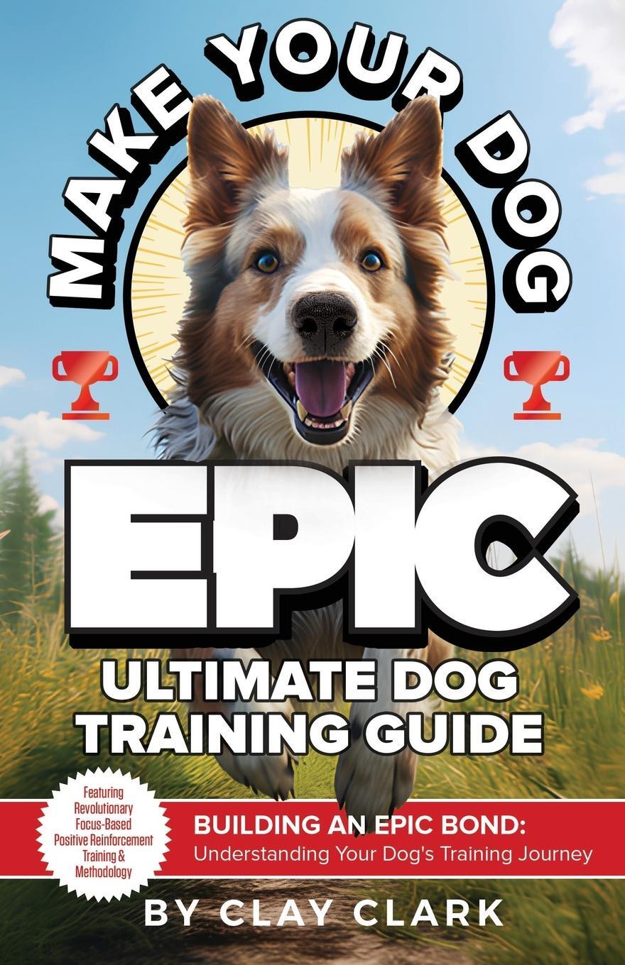 Cover: 9798986427881 | Make Your Dog Epic | Clay Clark | Taschenbuch | Paperback | Englisch