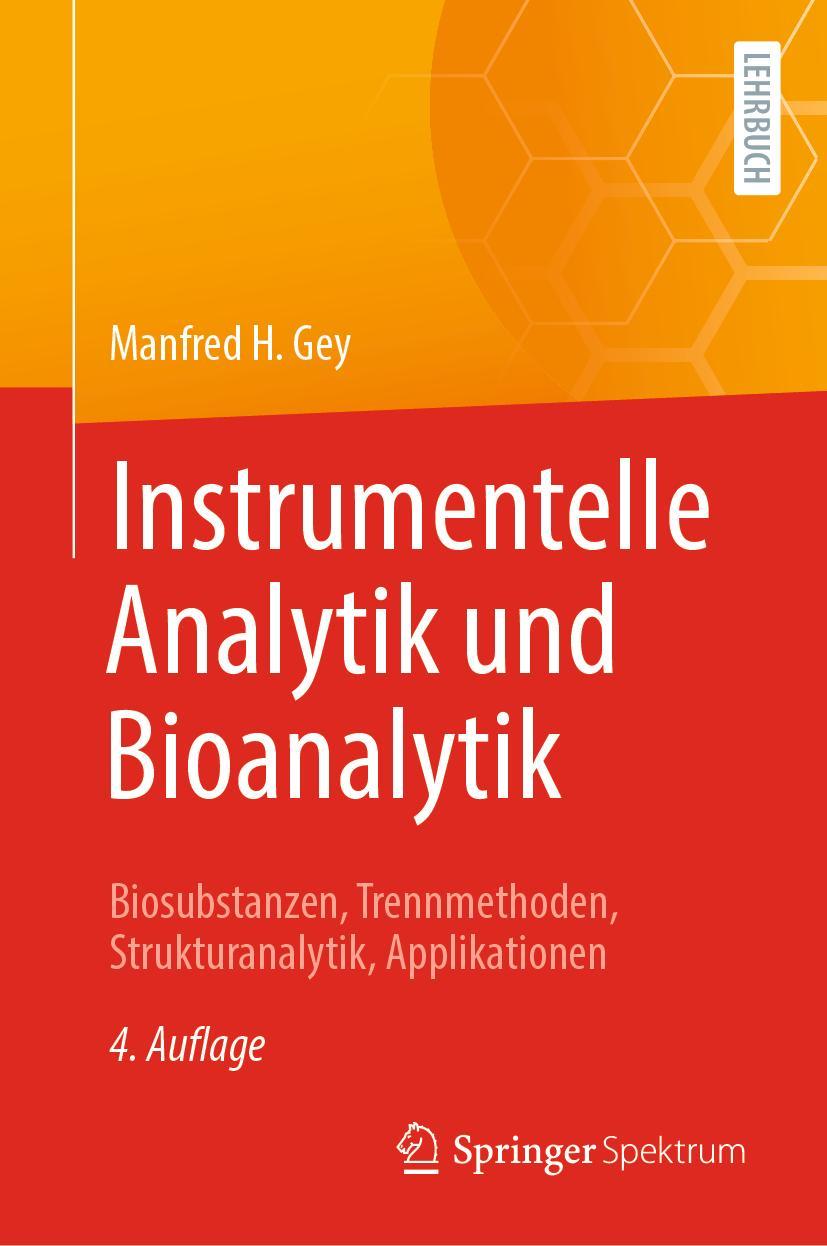 Cover: 9783662639511 | Instrumentelle Analytik und Bioanalytik | Manfred H. Gey | Buch | XLIV