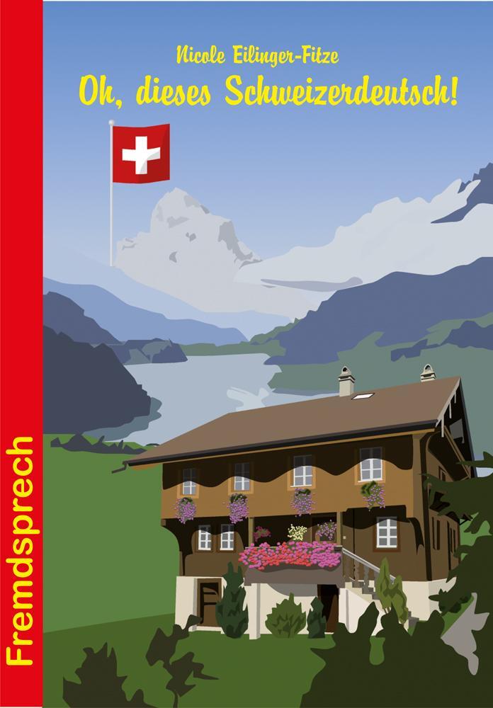 Cover: 9783866869196 | Oh, dieses Schweizerdeutsch! | Nicole Eilinger-Fitze | Taschenbuch