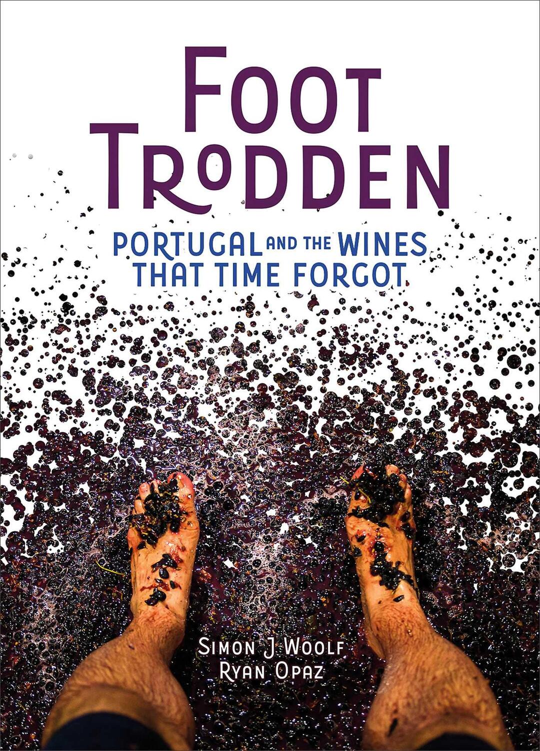 Cover: 9781623719012 | Foot Trodden | Portugal and the Wines That Time Forgot | Woolf (u. a.)