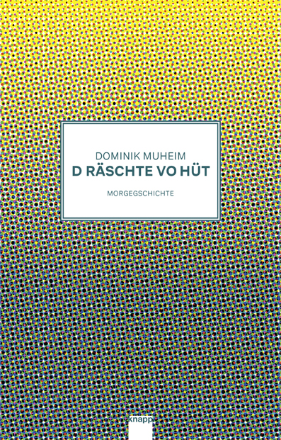 Cover: 9783906311784 | D Räschte vo Hüt | Morgegschichte | Dominik Muheim | Buch | 195 S. | ?