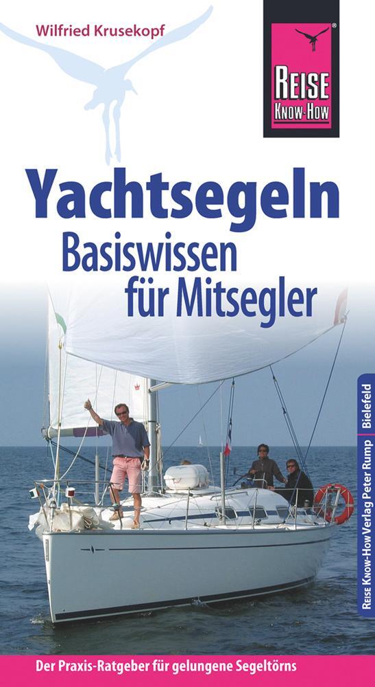 Cover: 9783831727131 | Reise Know-How Yachtsegeln - Basiswissen für Mitsegler Der...
