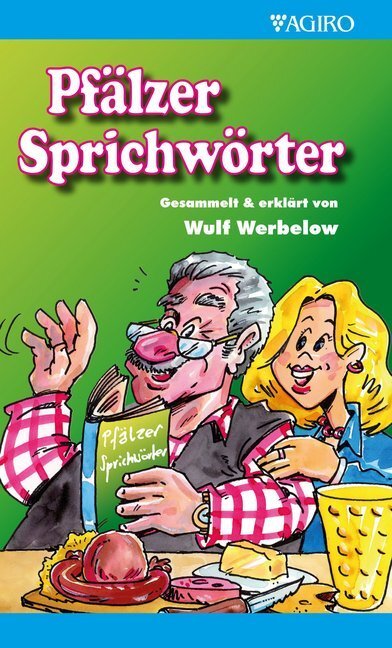 Cover: 9783946587088 | Pfälzer Sprichwörter | Gesammelt &amp; erklärt | Wulf Werbelow | Buch
