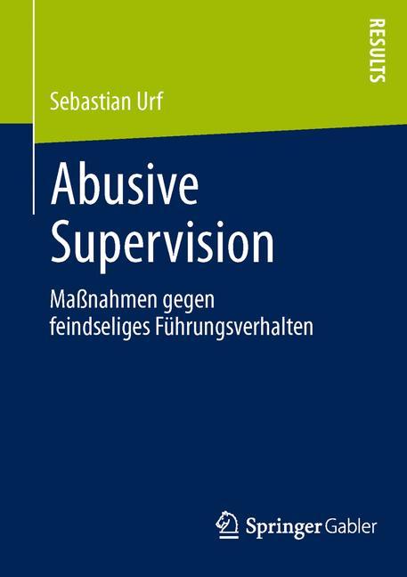 Cover: 9783658034238 | Abusive Supervision | Maßnahmen gegen feindseliges Führungsverhalten