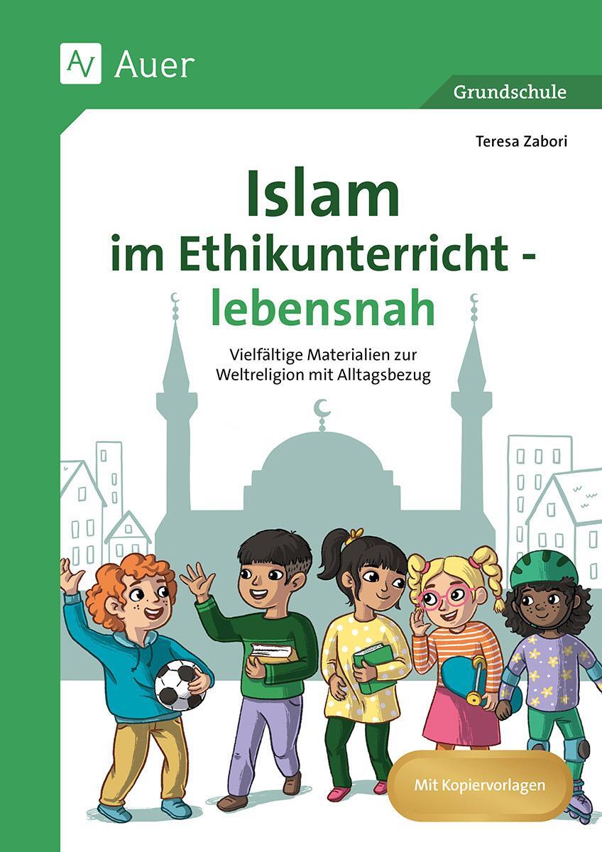 Cover: 9783403087816 | Islam im Ethikunterricht - lebensnah | Teresa Zabori | Broschüre