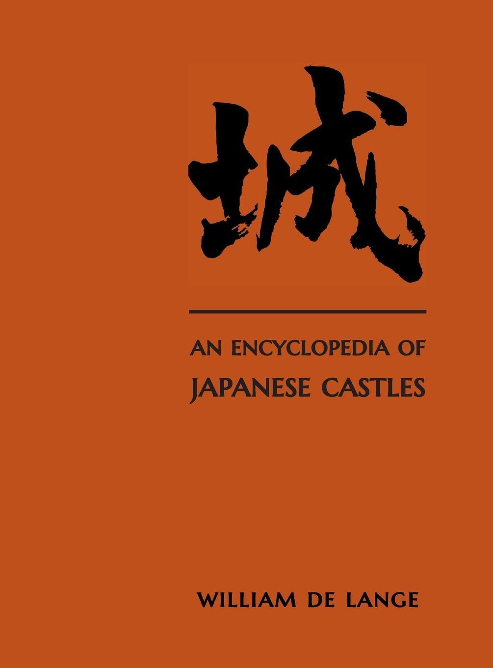 Cover: 9789492722300 | An Encyclopedia of Japanese Castles | William De Lange | Buch | 2021