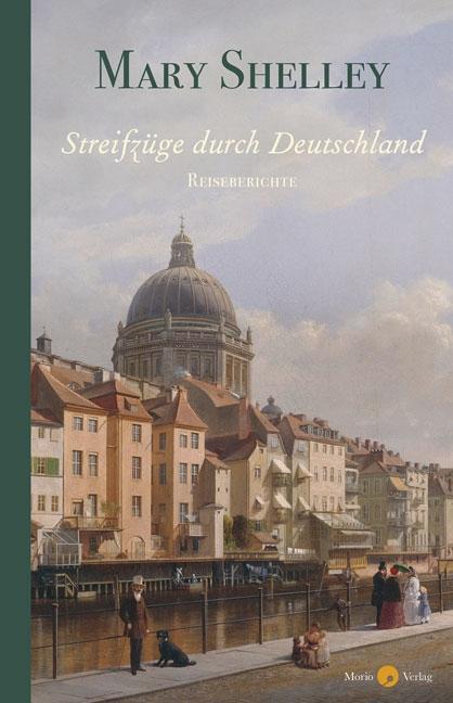 Cover: 9783945424650 | Streifzüge durch Deutschland | Reiseberichte | Mary Shelley | Buch