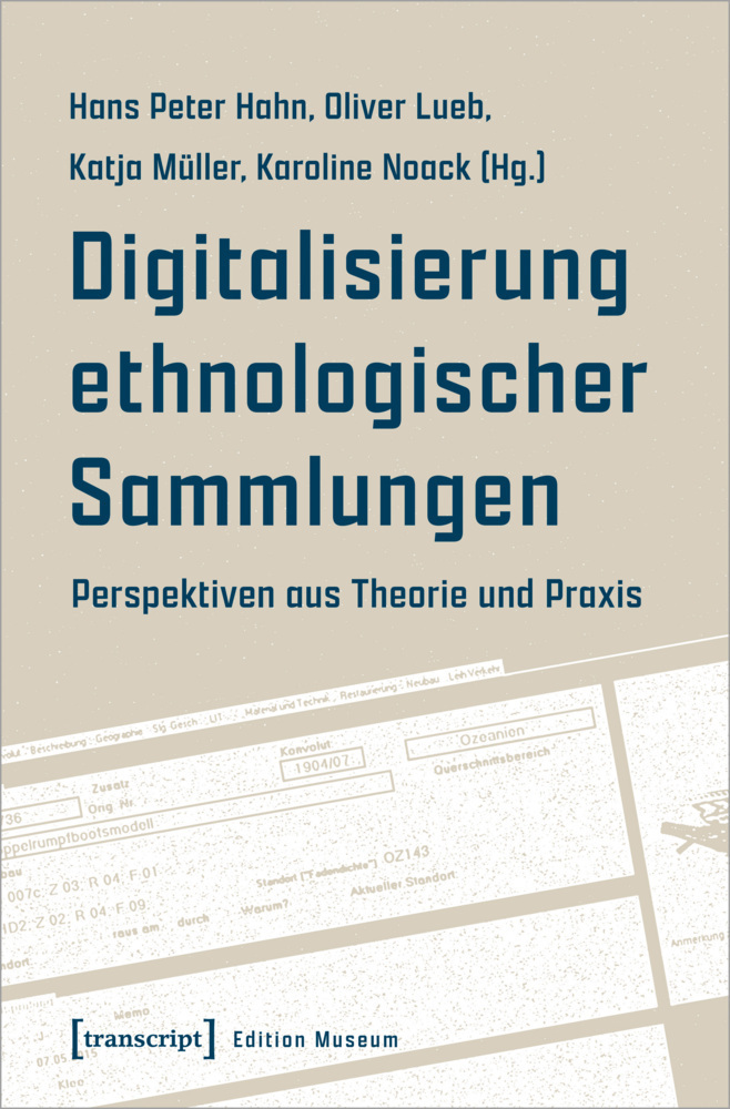 Cover: 9783837657906 | Digitalisierung ethnologischer Sammlungen | Hans Peter Hahn (u. a.)