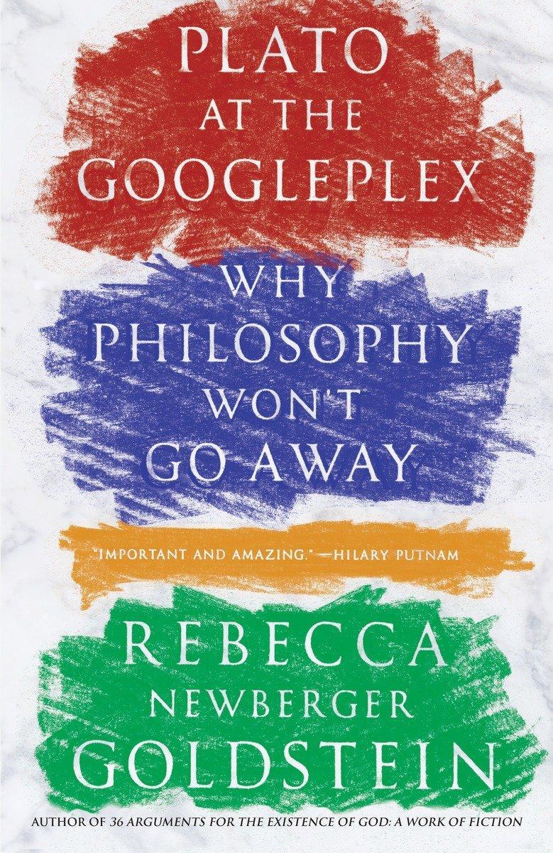Cover: 9780307456724 | Plato at the Googleplex: Why Philosophy Won't Go Away | Goldstein