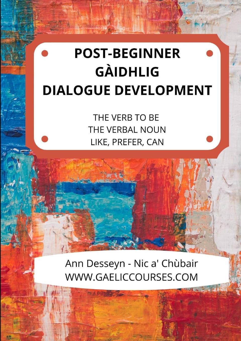 Cover: 9781716666834 | Post-Beginner Gaelic Dialogue Development | Ann Desseyn - Cooper