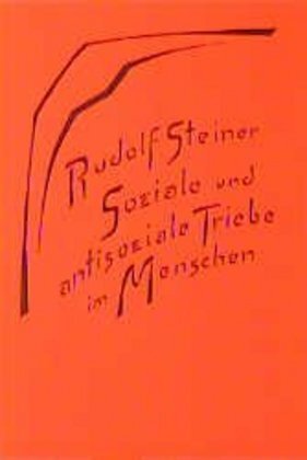 Cover: 9783727452345 | Soziale und antisoziale Triebe im Menschen | Rudolf Steiner | Buch