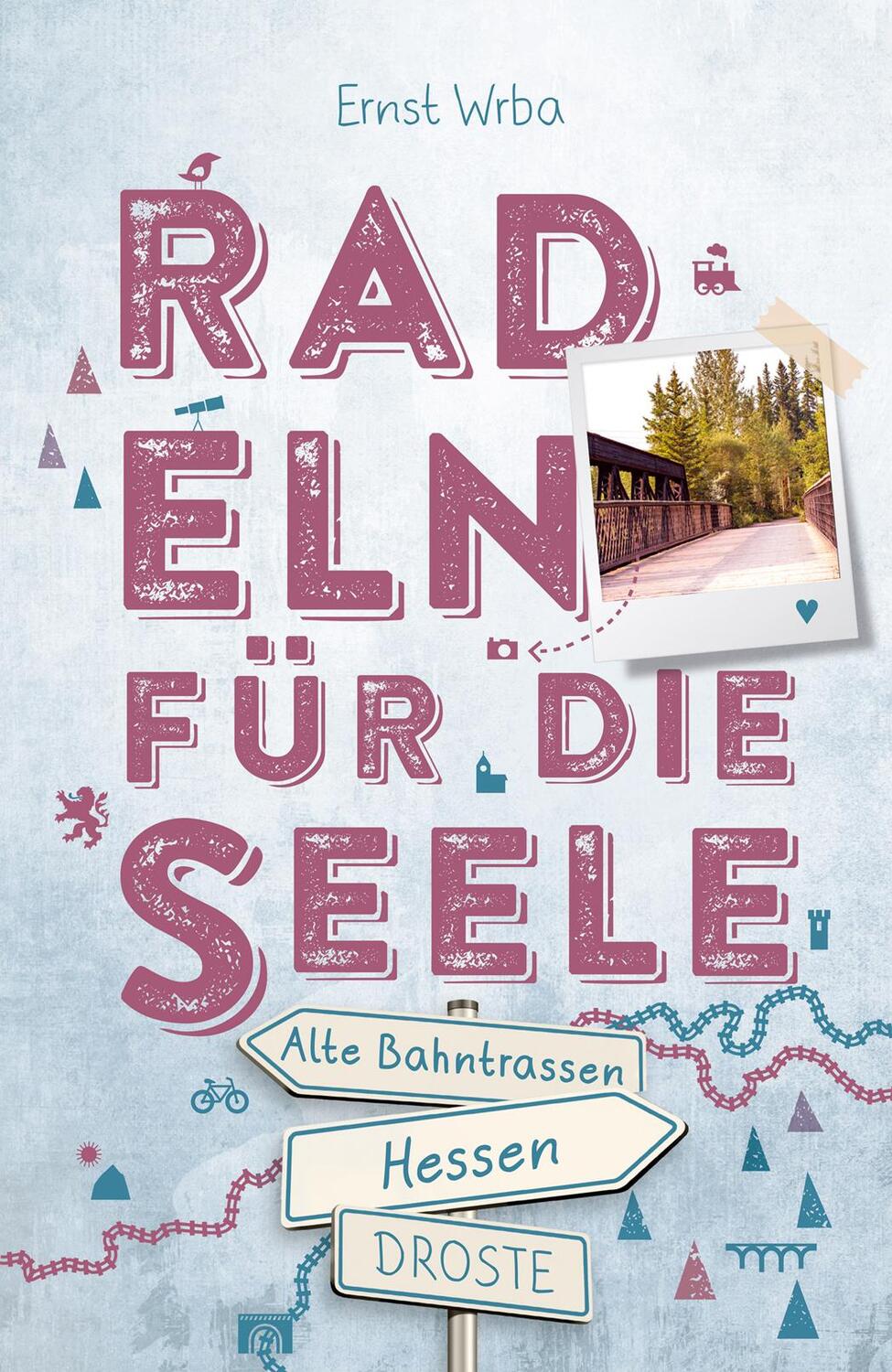 Cover: 9783770023097 | Hessen - Alte Bahntrassen | Radeln für die Seele | Ernst Wrba | Buch