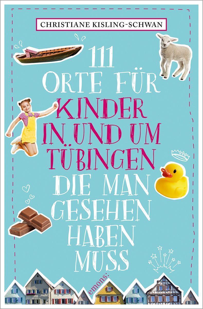 Cover: 9783740814052 | 111 Orte für Kinder in und um Tübingen, die man gesehen haben muss