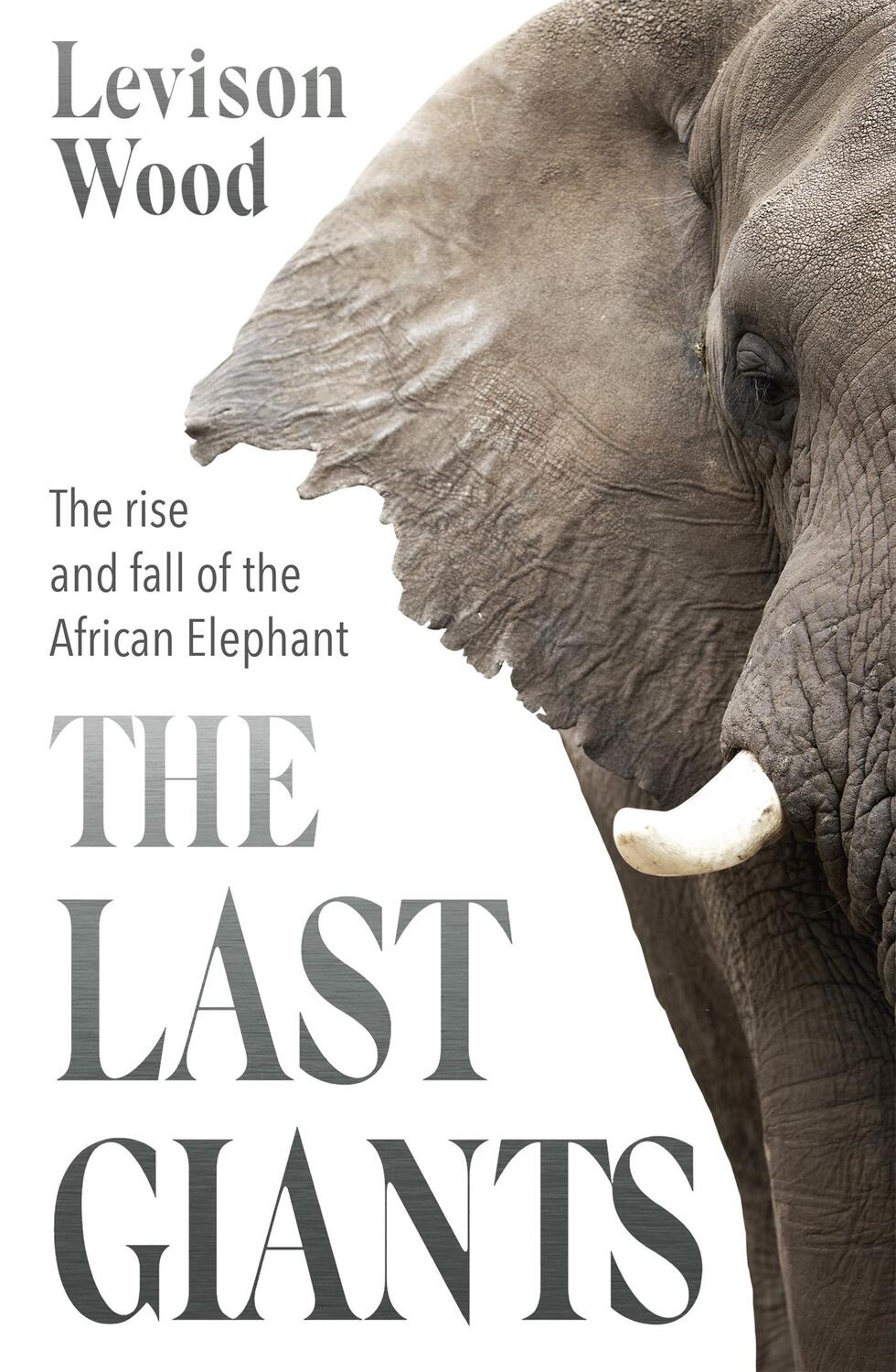 Cover: 9781529381160 | The Last Giants | The Rise and Fall of the African Elephant | Wood