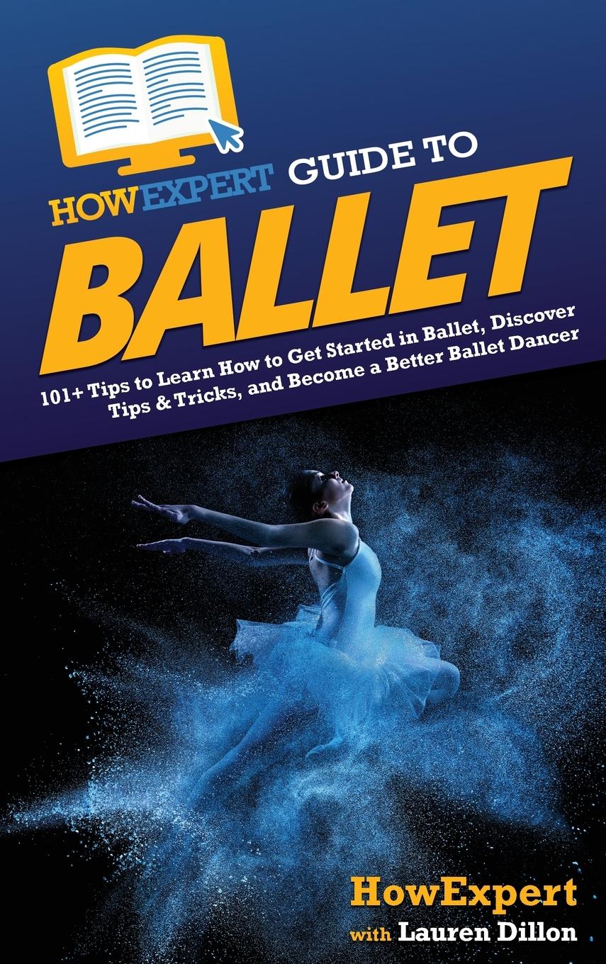 Cover: 9781648918643 | HowExpert Guide to Ballet | Howexpert (u. a.) | Buch | Englisch | 2022