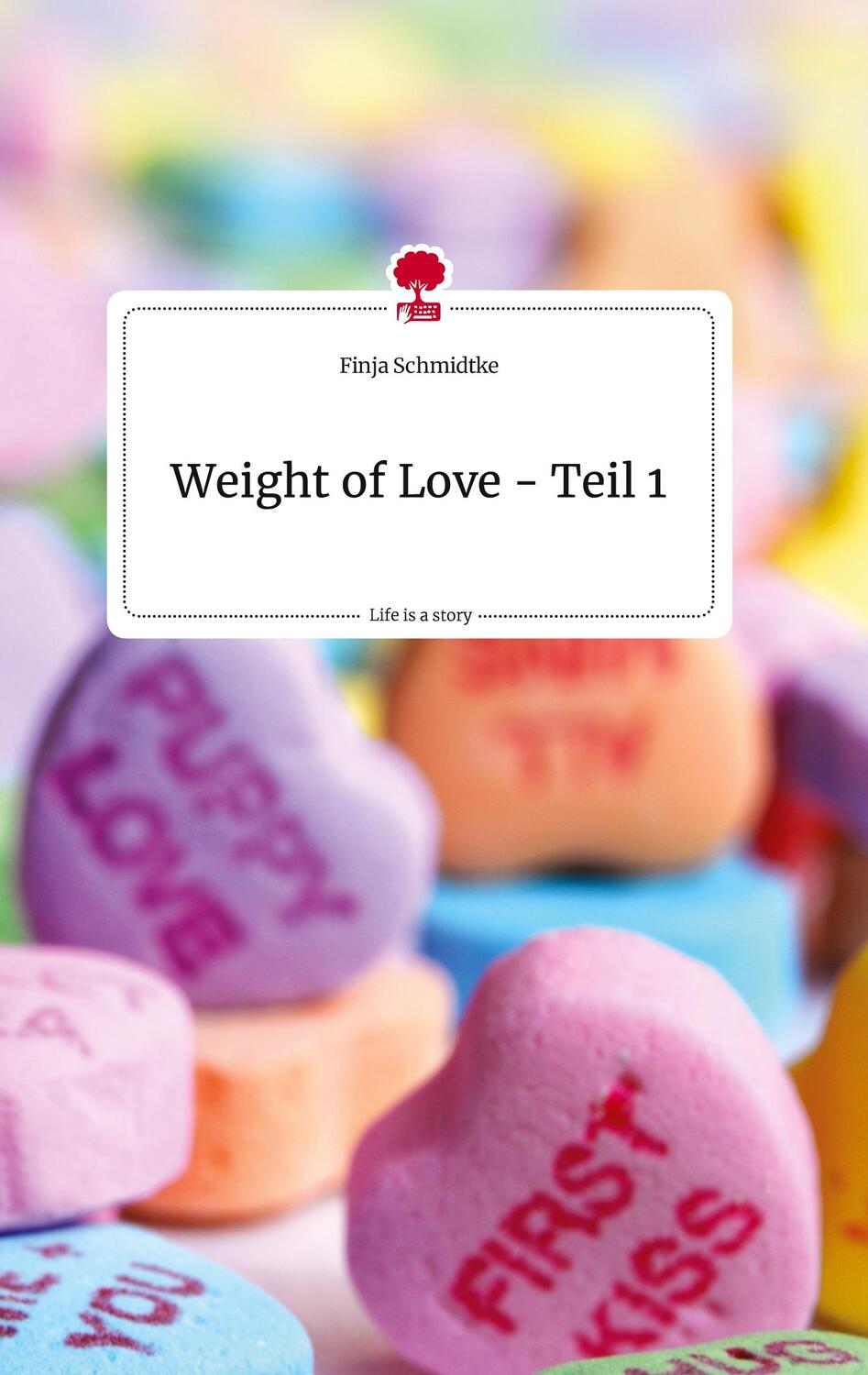 Cover: 9783710823671 | Weight of Love - Teil 1. Life is a Story - story.one | Finja Schmidtke