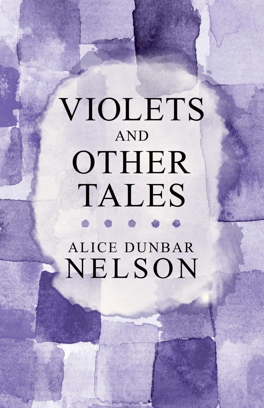 Cover: 9781447459484 | Violets and Other Tales | Alice Dunbar Nelson | Taschenbuch | Englisch