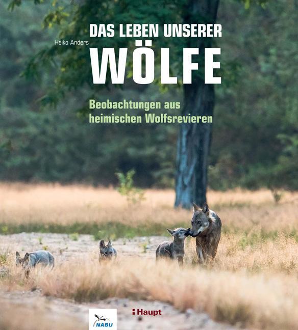 Cover: 9783258081083 | Das Leben unserer Wölfe | Beobachtungen aus heimischen Wolfsrevieren
