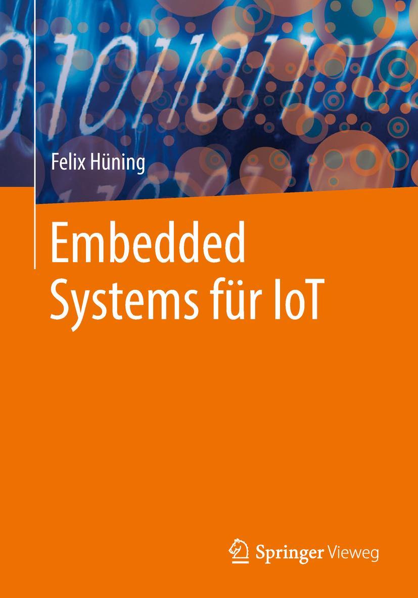 Cover: 9783662579008 | Embedded Systems für IoT | Felix Hüning | Taschenbuch | viii | Deutsch