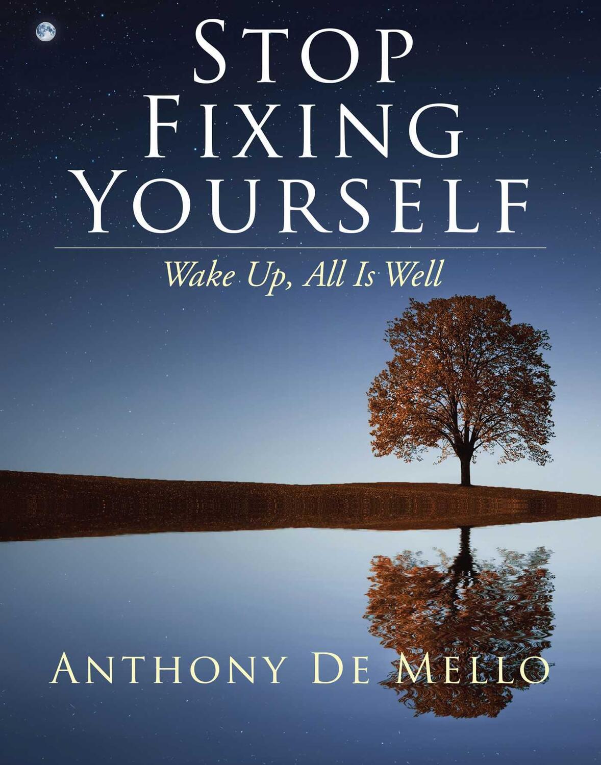 Cover: 9781582708362 | Stop Fixing Yourself: Wake Up, All Is Well | Anthony De Mello | Buch