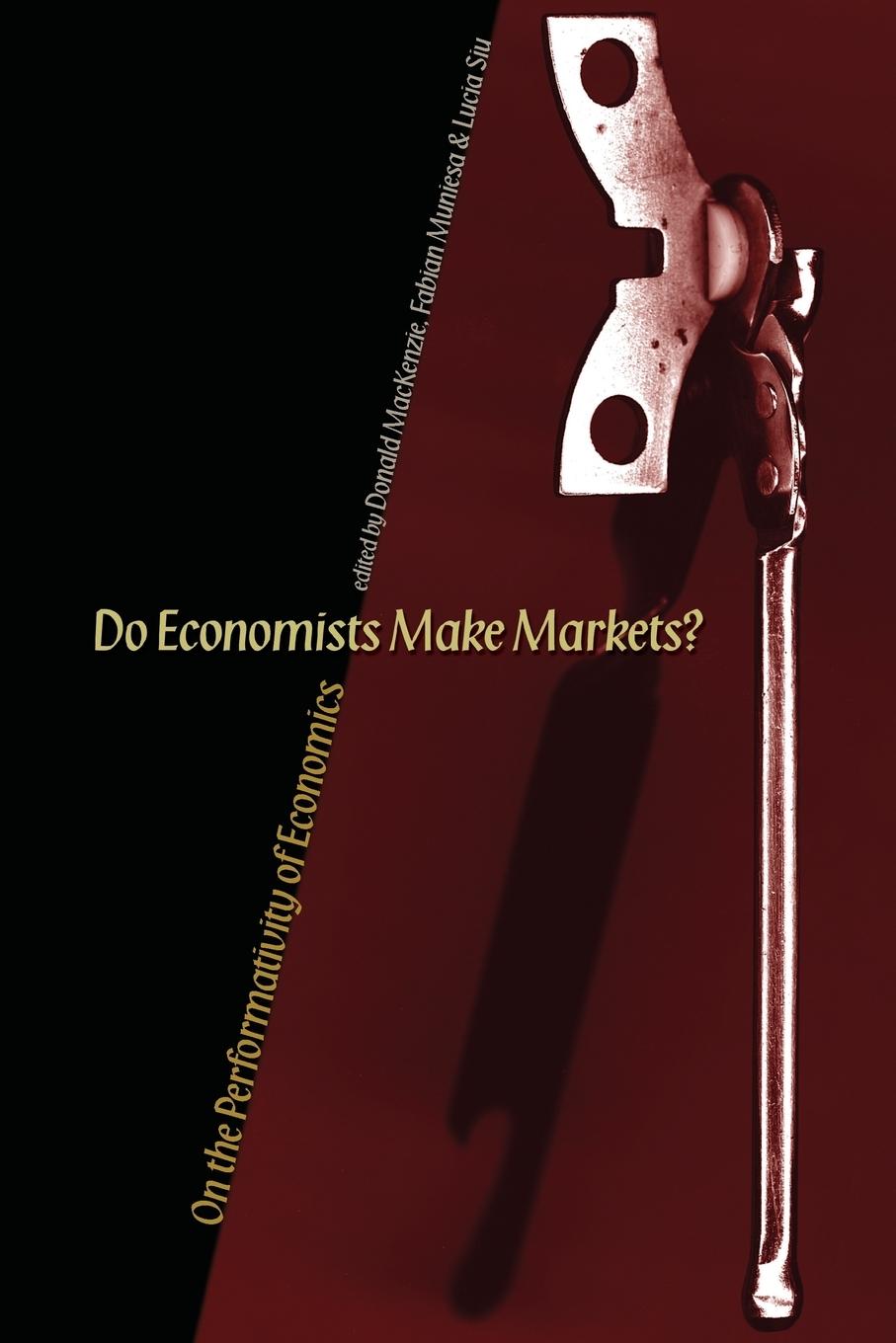 Cover: 9780691138497 | Do Economists Make Markets? | On the Performativity of Economics