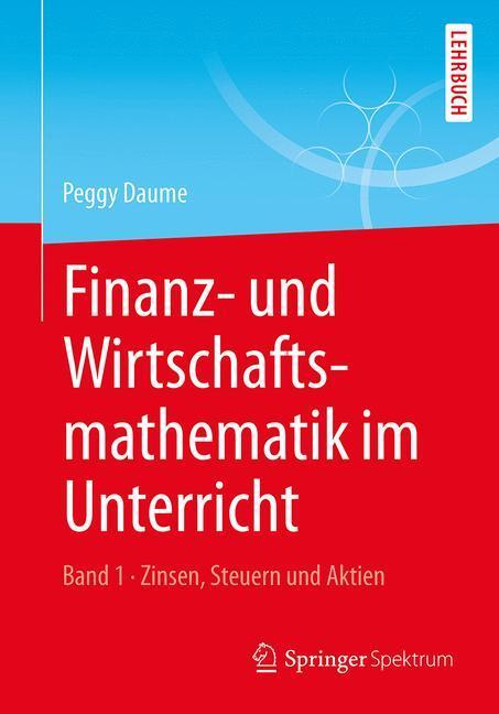 Cover: 9783658106140 | Finanz- und Wirtschaftsmathematik im Unterricht Band 1 | Peggy Daume