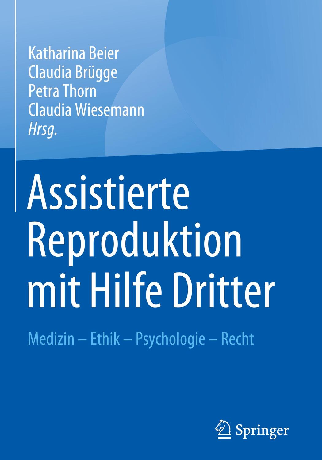 Cover: 9783662602973 | Assistierte Reproduktion mit Hilfe Dritter | Katharina Beier (u. a.)