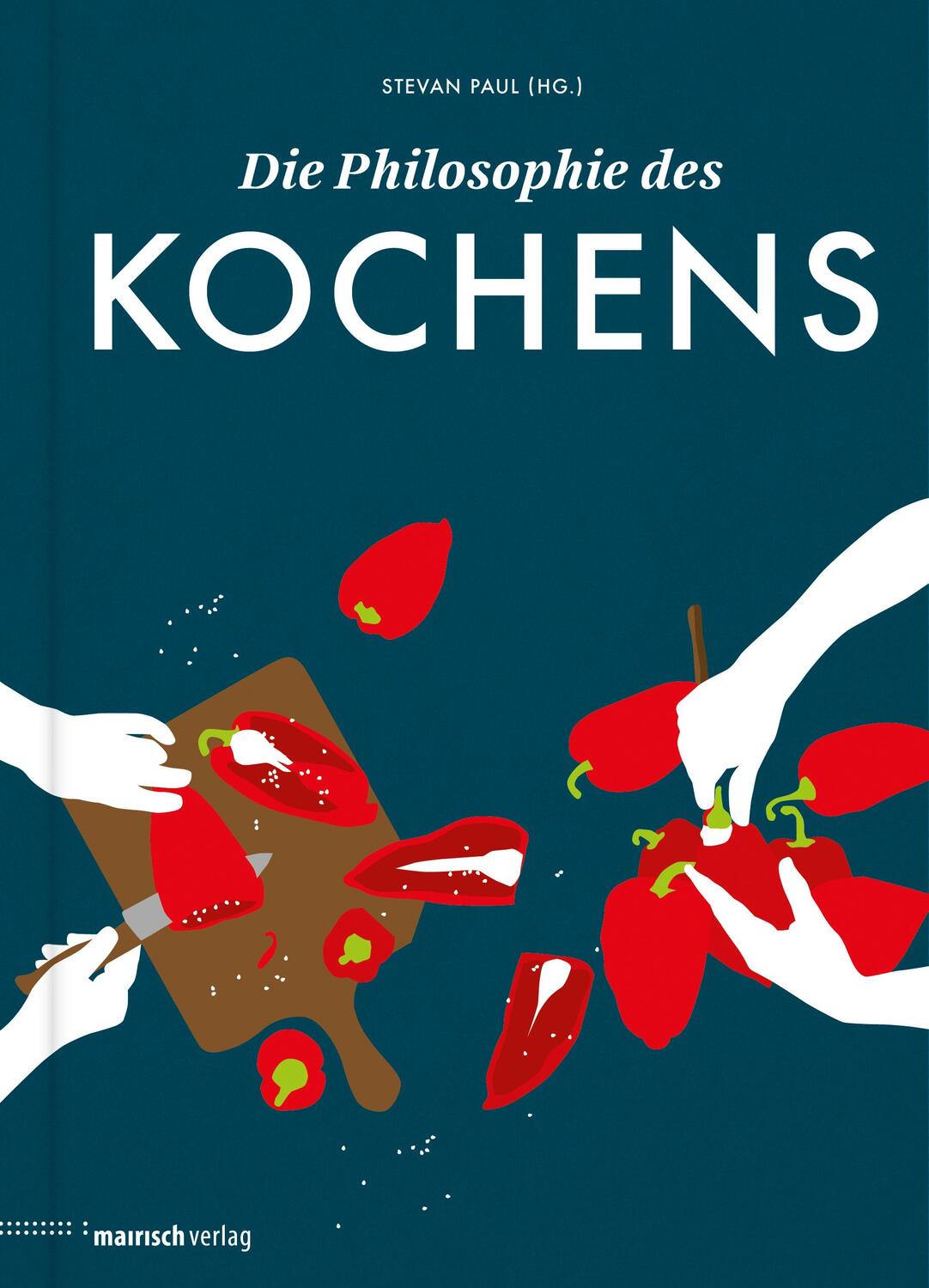 Cover: 9783938539491 | Die Philosophie des Kochens | Stevan Paul | Buch | 238 S. | Deutsch
