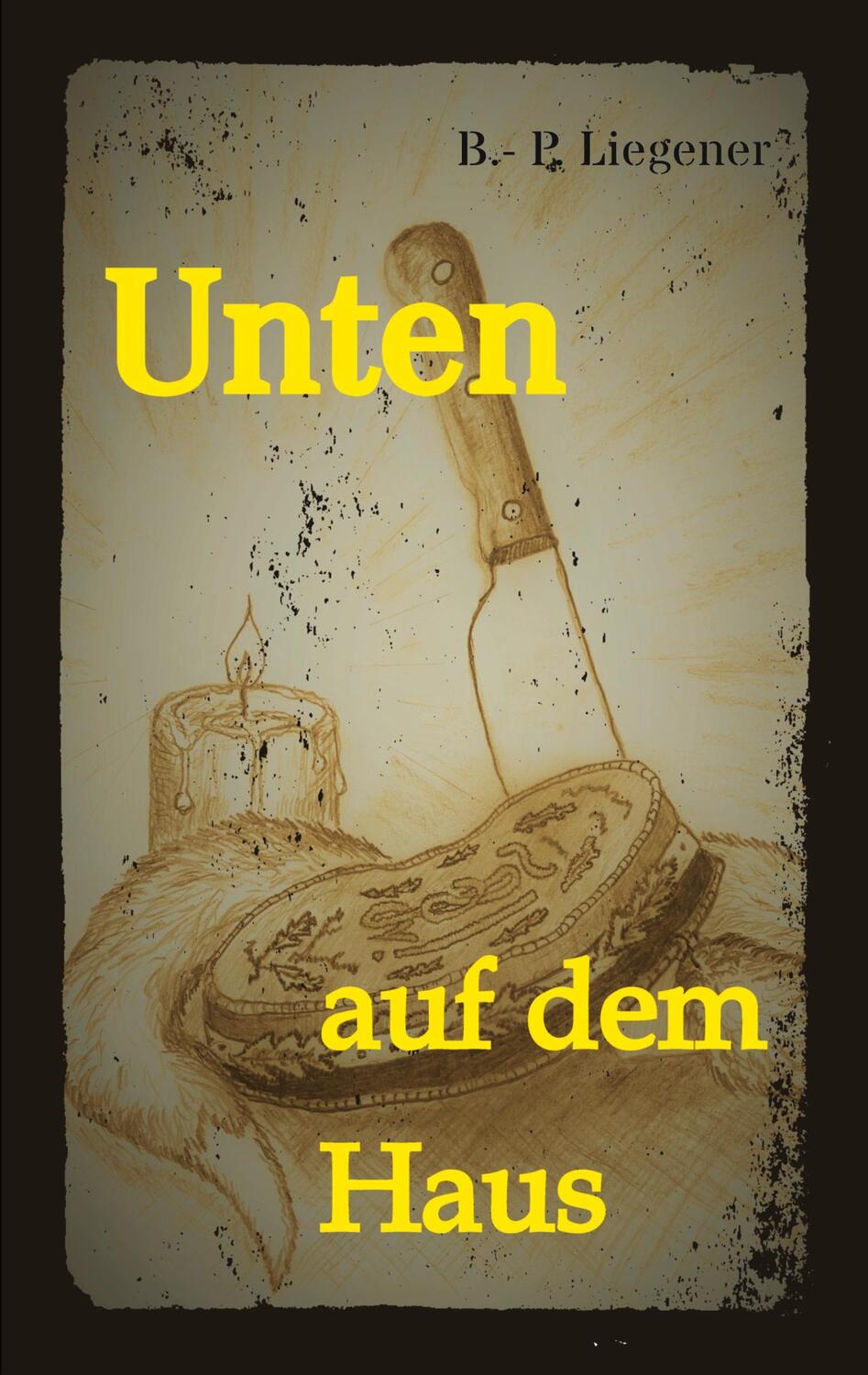 Cover: 9783347287723 | Unten auf dem Haus | Kriminalroman | Bernd-Peter Liegener | Buch