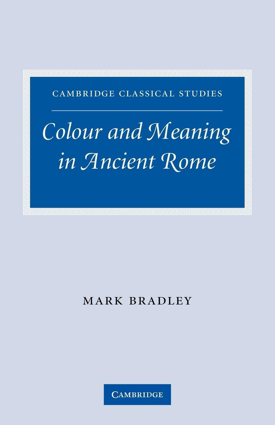 Cover: 9780521291224 | Colour and Meaning in Ancient Rome | Mark Bradley | Taschenbuch | 2011