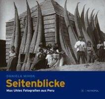 Cover: 9783863311131 | Seitenblicke | Max Uhles Fotografien aus Peru | Daniela Mihok | Buch