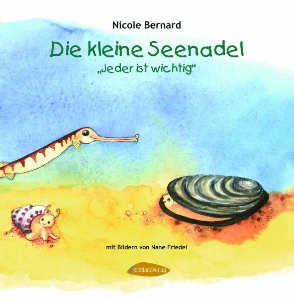 Cover: 9783941652002 | Die kleine Seenadel. Jeder ist wichtig | Nicole Bernard | Buch | 2011