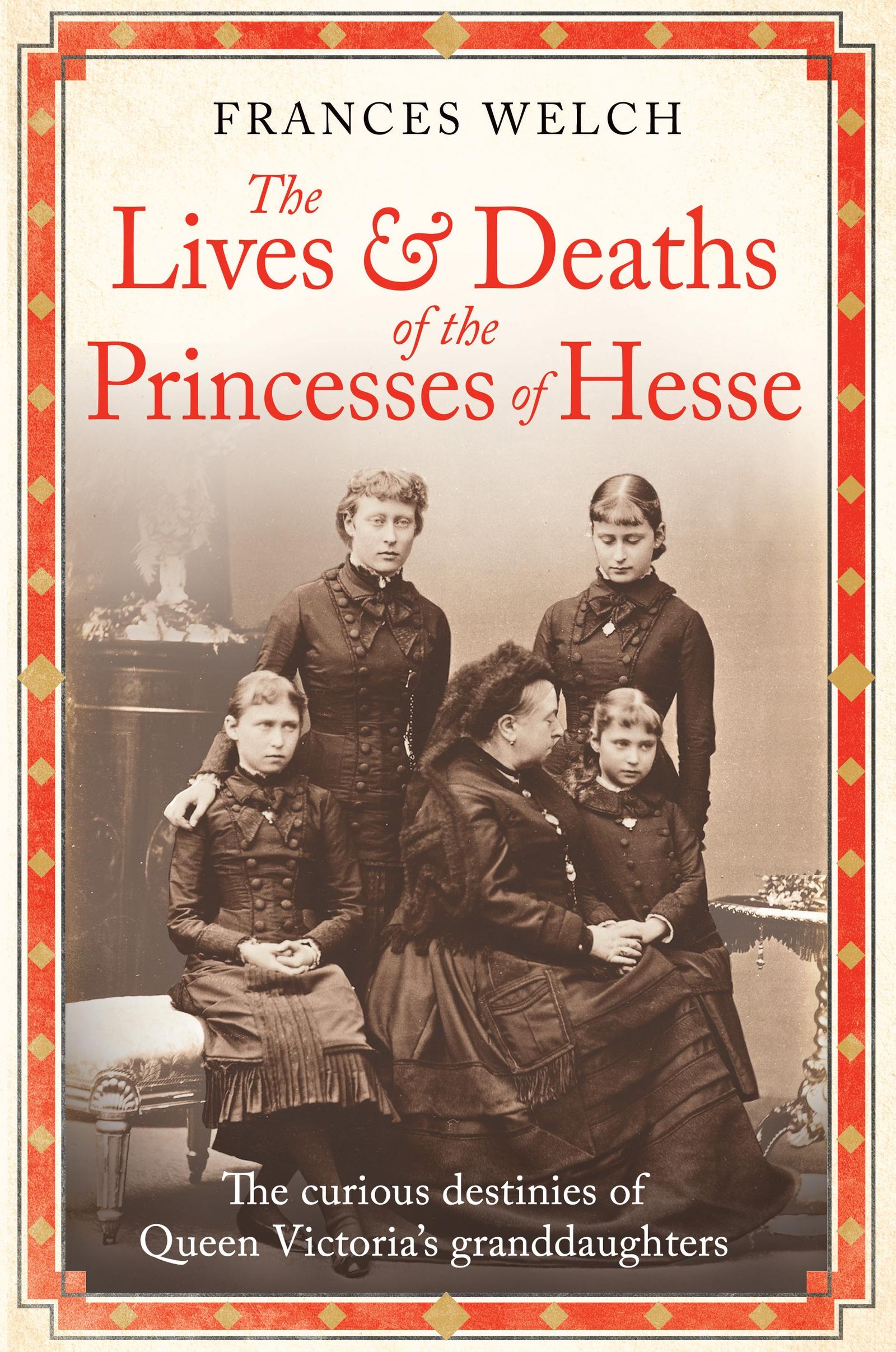 Cover: 9781780725215 | The Lives and Deaths of the Princesses of Hesse | Frances Welch | Buch