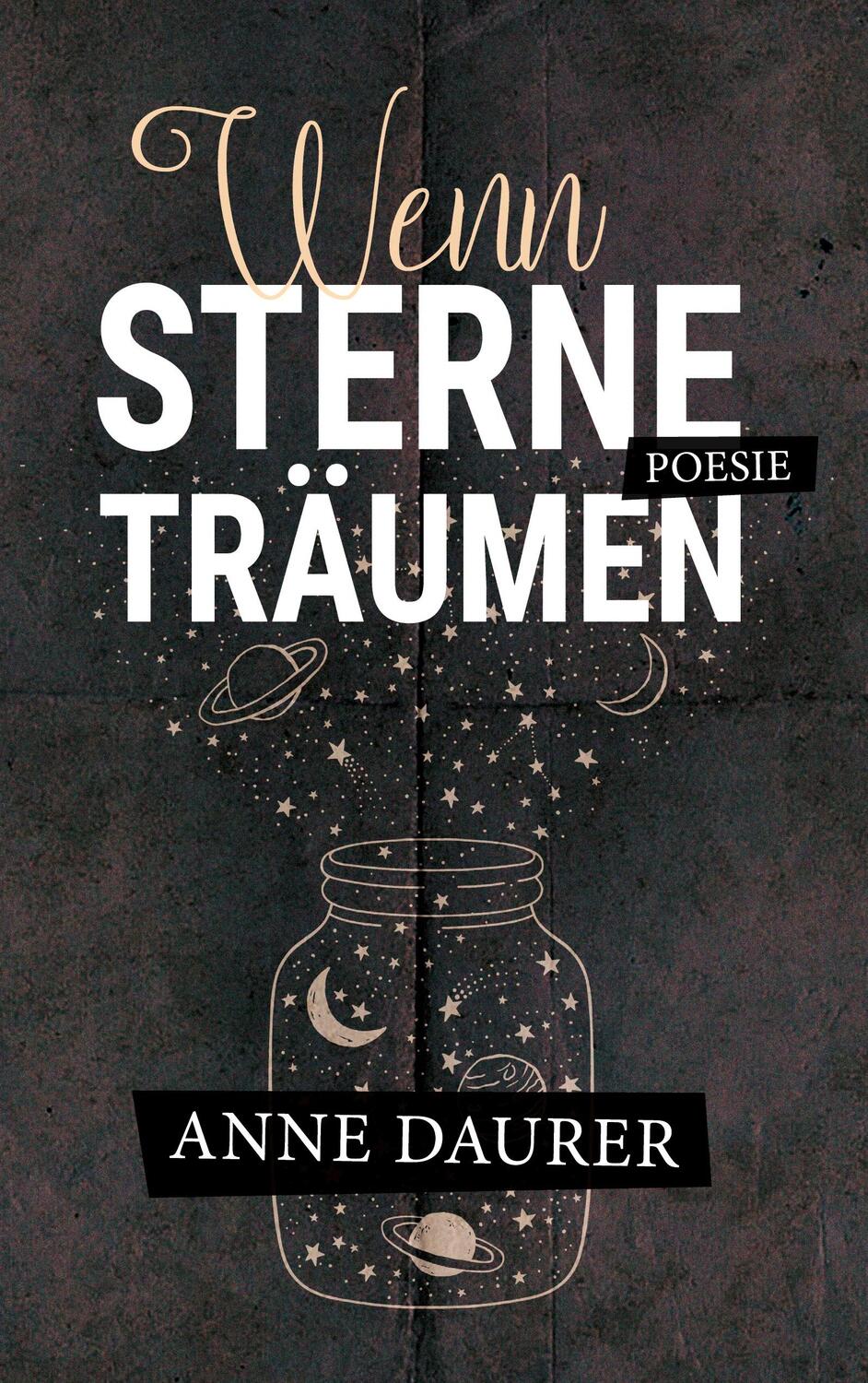 Cover: 9783744830652 | Wenn Sterne träumen | Poesie | Anne Daurer | Taschenbuch | Paperback