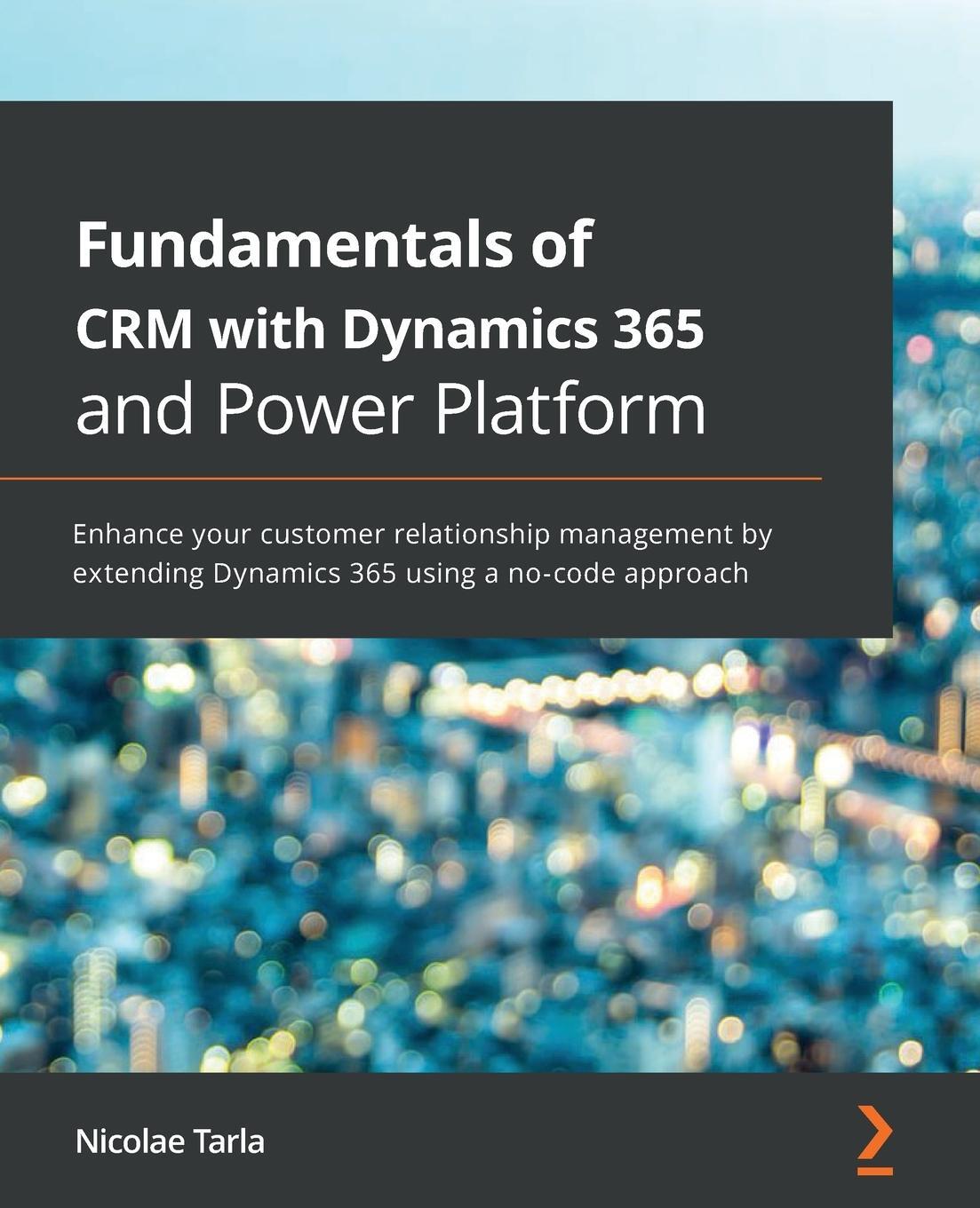 Cover: 9781789950243 | Fundamentals of CRM with Dynamics 365 and Power Platform | Tarla