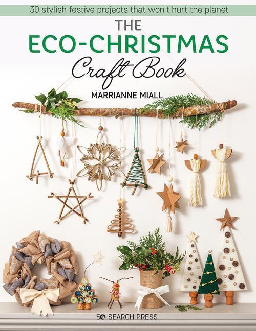 Cover: 9781782219729 | The Eco-Christmas Craft Book | Marrianne Miall | Taschenbuch | 2021