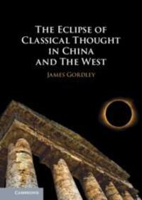 Cover: 9781108845151 | The Eclipse of Classical Thought in China and the West | James Gordley
